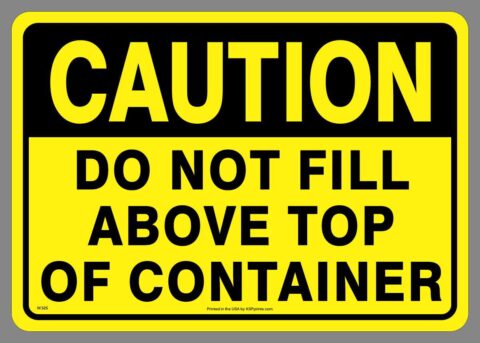 Remind customers to properly load your container with this Caution Do Not Fill Above Top of Container decals